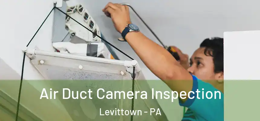  Air Duct Camera Inspection Levittown - PA