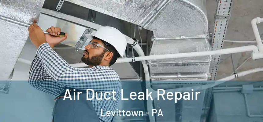  Air Duct Leak Repair Levittown - PA