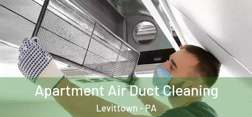 Apartment Air Duct Cleaning Levittown - PA