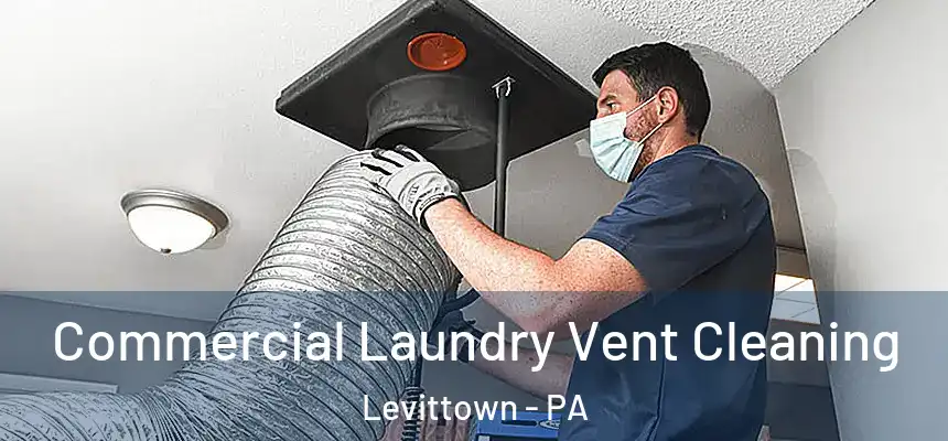 Commercial Laundry Vent Cleaning Levittown - PA