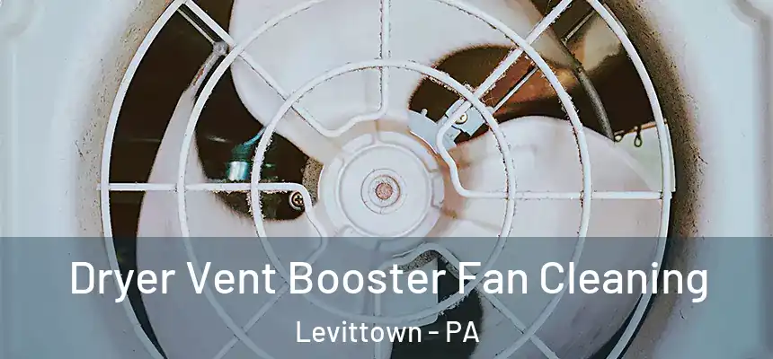 Dryer Vent Booster Fan Cleaning Levittown - PA