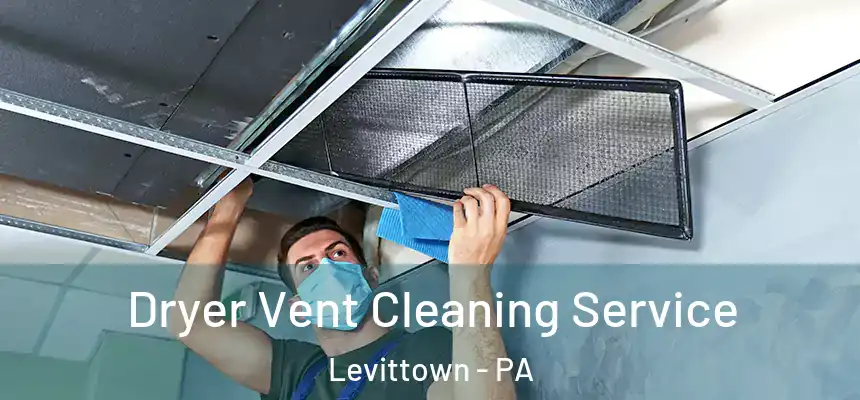  Dryer Vent Cleaning Service Levittown - PA