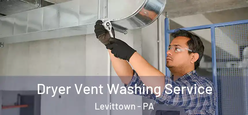  Dryer Vent Washing Service Levittown - PA