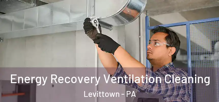 Energy Recovery Ventilation Cleaning Levittown - PA