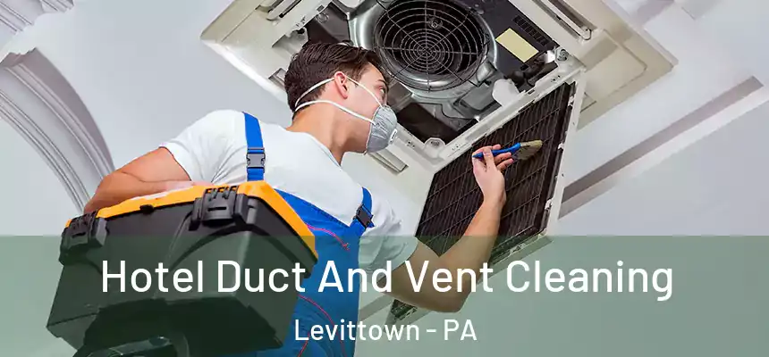  Hotel Duct And Vent Cleaning Levittown - PA