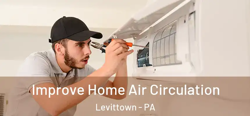  Improve Home Air Circulation Levittown - PA
