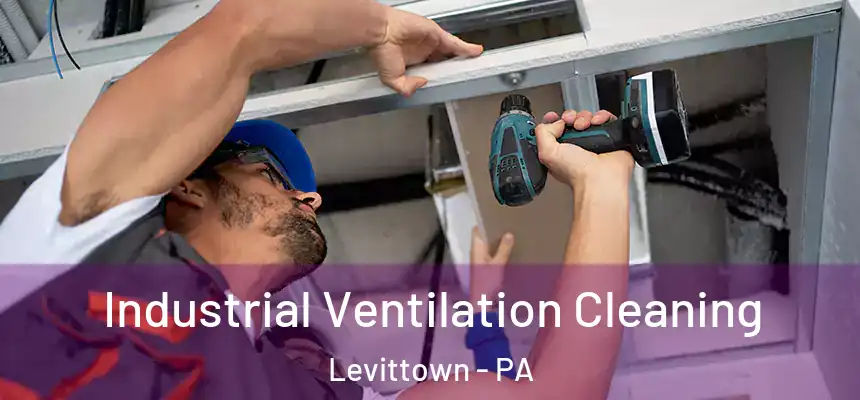  Industrial Ventilation Cleaning Levittown - PA