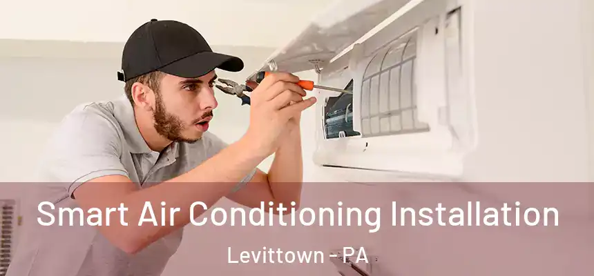  Smart Air Conditioning Installation Levittown - PA