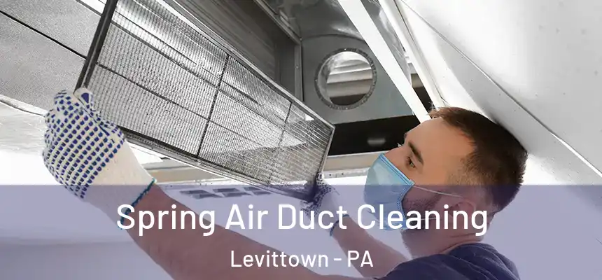 Spring Air Duct Cleaning Levittown - PA