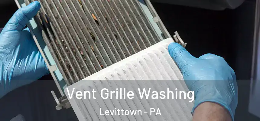 Vent Grille Washing Levittown - PA